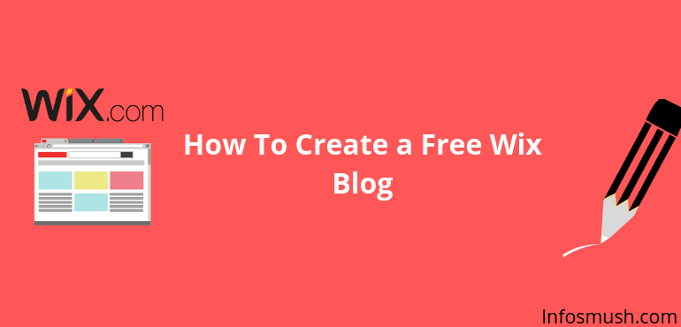 How To Create & Set up a Free Wix Blog - Infosmush